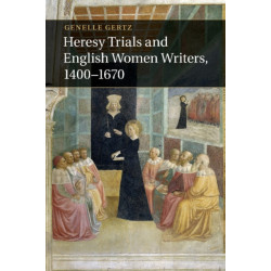 Heresy Trials and English Women Writers, 1400–1670