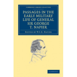 Passages in the Early Military Life of General Sir George T. Napier, K.C.B.