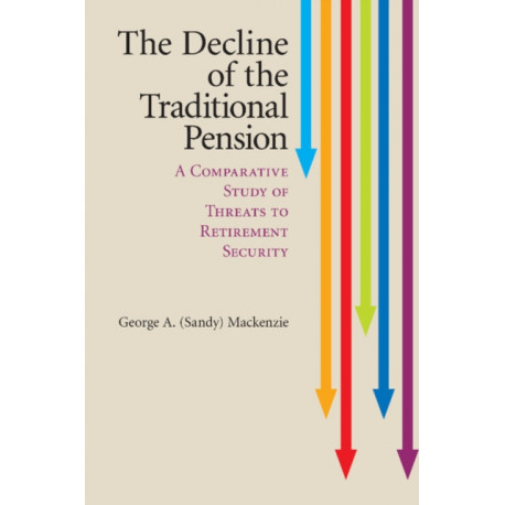 The Decline of the Traditional Pension: A Comparative Study of Threats to Retirement Security