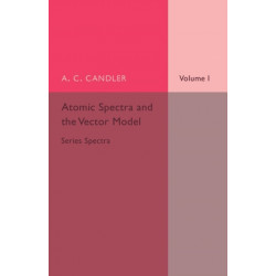 Atomic Spectra and the Vector Model: Volume 1, Series Spectra