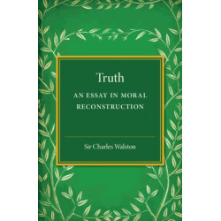 Truth: An Essay in Moral Reconstruction
