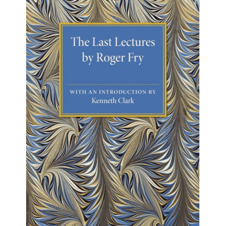 The Last Lectures by Roger Fry
