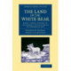 The Land of the White Bear: Being a Short Account of the Pandora's Voyage during the Summer of 1875