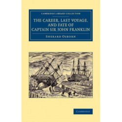The Career, Last Voyage, and Fate of Captain Sir John Franklin