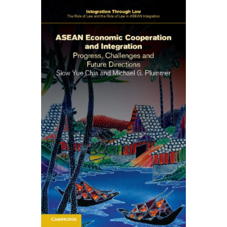 ASEAN Economic Cooperation and Integration: Progress, Challenges and Future Directions