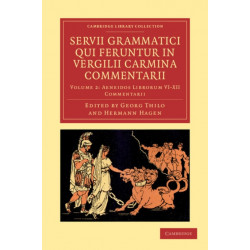 Servii Grammatici Qui Feruntur in Vergilii Carmina Commentarii