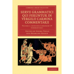 Servii Grammatici Qui Feruntur in Vergilii Carmina Commentarii