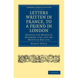 Letters Written in France, to a Friend in London: Between the Month of November 1794, and the Month of May 1795
