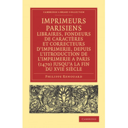 Imprimeurs parisiens, libraires, fondeurs de caracteres et correcteurs d'imprimerie, depuis l'introduction de l'imprimerie a Paris (1470) jusqu'a la fin du XVIe siecle: Leurs adresses, marques, enseignes, dates d'exercice. Notes sur leurs familles, leurs 