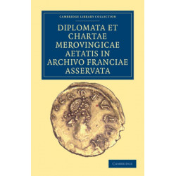 Diplomata et Chartae Merovingicae Aetatis in Archivo Franciae Asservata
