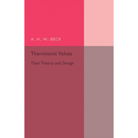 Thermionic Valves: Their Theory and Design