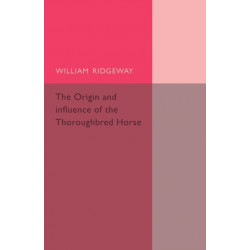 The Origin and Influence of the Thoroughbred Horse