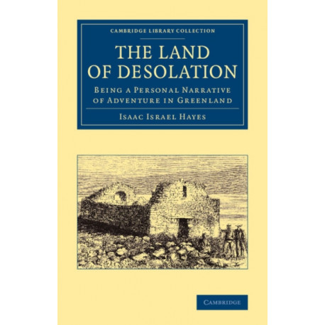 The Land of Desolation: Being a Personal Narrative of Adventures in Greenland