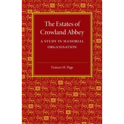 The Estates of Crowland Abbey: A Study in Manorial Organisation