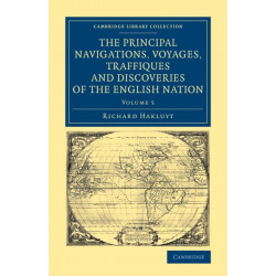 The Principal Navigations Voyages Traffiques and Discoveries of the English Nation
