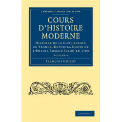 Cours d'histoire moderne: Histoire de la civilisation en France, depuis la chute de l'Empire Romain jusqu'en 1789