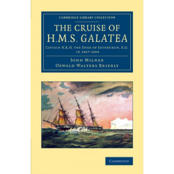 The Cruise of H.M.S. Galatea: Captain H.R.H. the Duke of Edinburgh, K.G., in 1867–1868