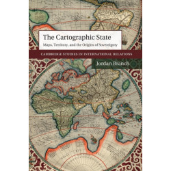 The Cartographic State: Maps, Territory, and the Origins of Sovereignty
