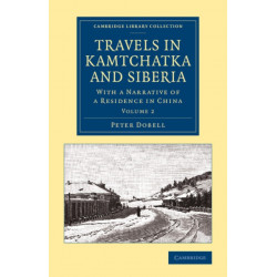 Travels in Kamtchatka and Siberia: With a Narrative of a Residence in China