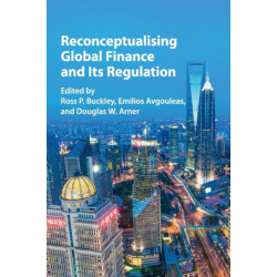 Reconceptualising Global Finance and its Regulation