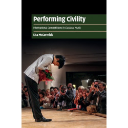 Performing Civility: International Competitions in Classical Music