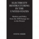 Electricity Restructuring in the United States: Markets and Policy from the 1978 Energy Act to the Present