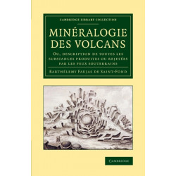Mineralogie des volcans: Ou, description de toutes les substances produites ou rejetees par les feux souterrains