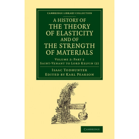 A History of the Theory of Elasticity and of the Strength of Materials: From Galilei to the Present Time