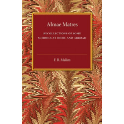 Almae Matres: Recollections of Some Schools at Home and Abroad