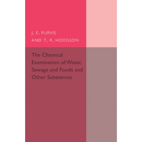 The Chemical Examination of Water, Sewage, Foods and Other Substances