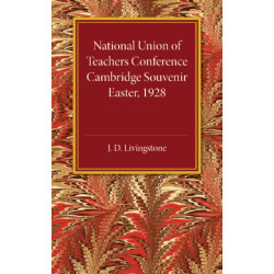 National Union of Teachers Conference Cambridge Souvenir: Easter 1928