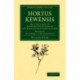 Hortus Kewensis: Or, a Catalogue of the Plants Cultivated in the Royal Botanic Garden at Kew