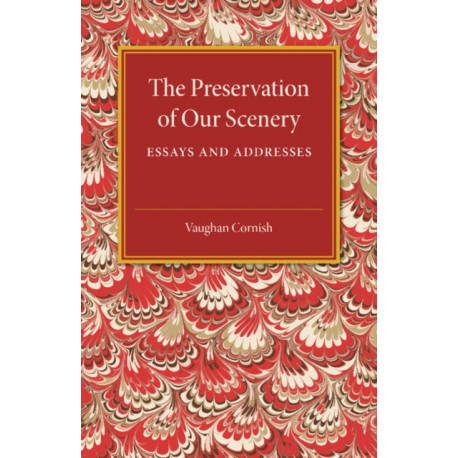 The Preservation of our Scenery: Essays and Addresses