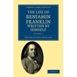 The Life of Benjamin Franklin, Written by Himself