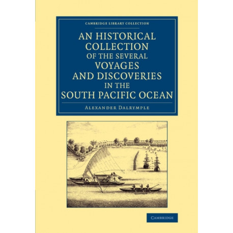 An Historical Collection of the Several Voyages and Discoveries in the South Pacific Ocean