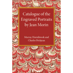 Catalogue of the Engraved Portraits by Jean Morin: (c.1590–1650)
