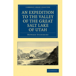 An Expedition to the Valley of the Great Salt Lake of Utah: Including a Description of its Geography, Natural History and Minerals, and an Analysis of its Waters, with an Authentic Account of the Mormon Settlement