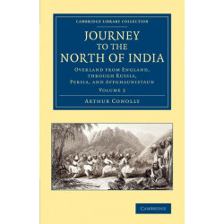 Journey to the North of India: Overland from England, through Russia, Persia, and Affghaunistaun