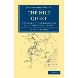 The Nile Quest: A Record of the Exploration of the Nile and its Basin