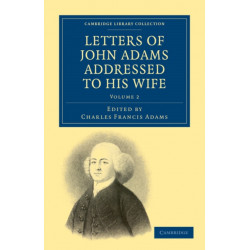 Letters of John Adams Addressed to his Wife