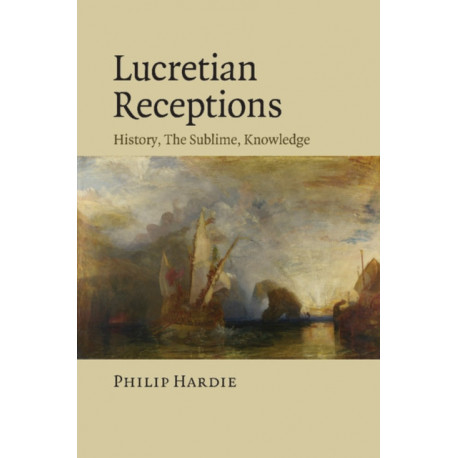 Lucretian Receptions: History, the Sublime, Knowledge