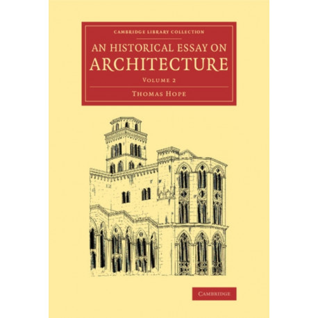 An Historical Essay on Architecture: Volume 2