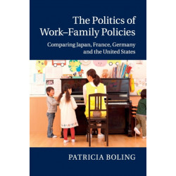 The Politics of Work–Family Policies: Comparing Japan, France, Germany and the United States