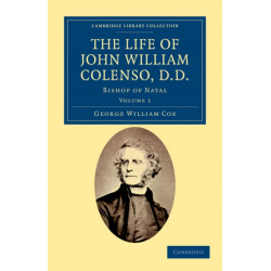 The Life of John William Colenso, D.D.: Bishop of Natal