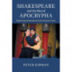 Shakespeare and the Idea of Apocrypha: Negotiating the Boundaries of the Dramatic Canon