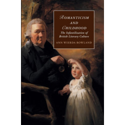 Romanticism and Childhood: The Infantilization of British Literary Culture