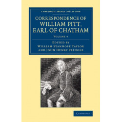 Correspondence of William Pitt, Earl of Chatham: Volume 4