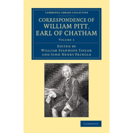 Correspondence of William Pitt, Earl of Chatham: Volume 1