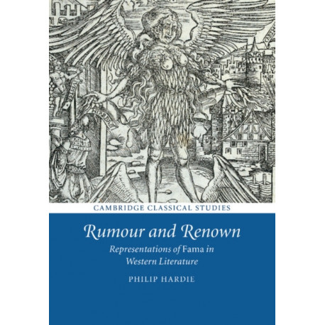 Rumour and Renown: Representations of Fama in Western Literature