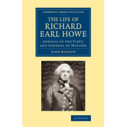 The Life of Richard Earl Howe, K.G.: Admiral of the Fleet, and General of Marines